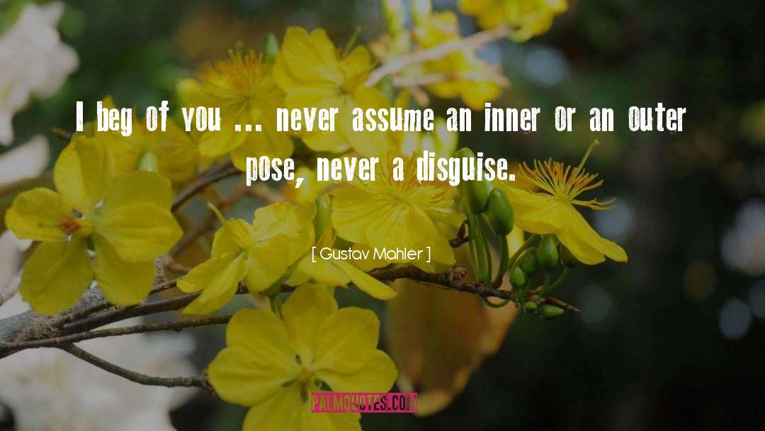 Ask Dont Assume quotes by Gustav Mahler