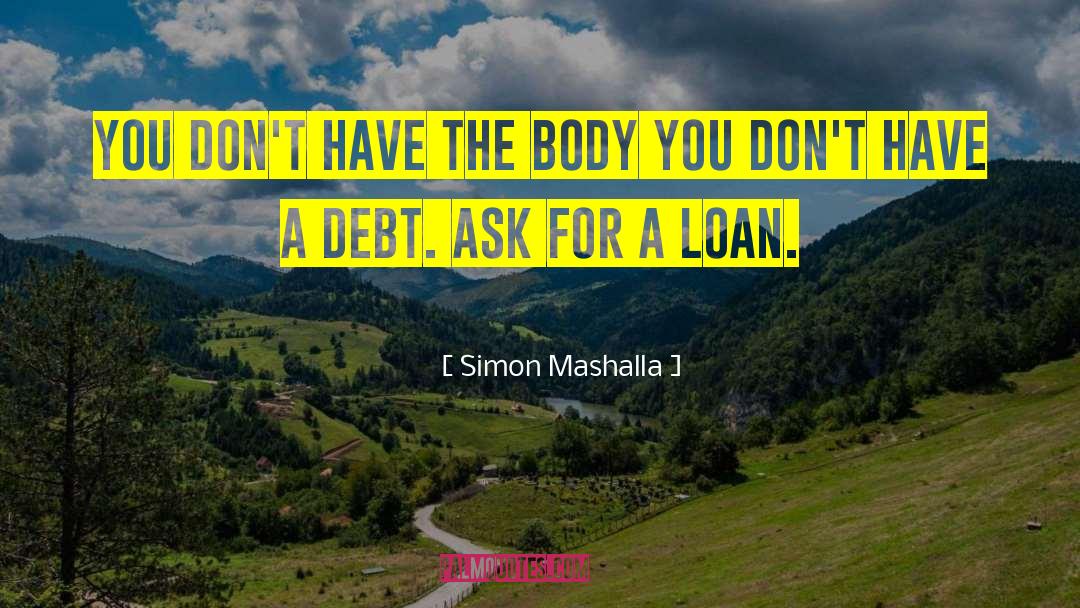 Ask For A Loan quotes by Simon Mashalla