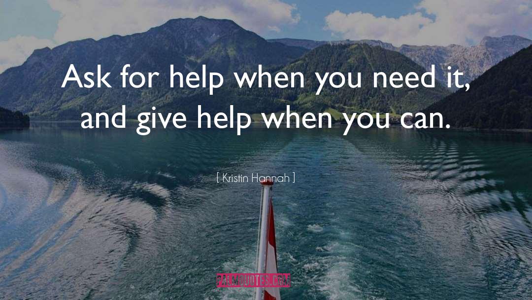 Ask For Help quotes by Kristin Hannah