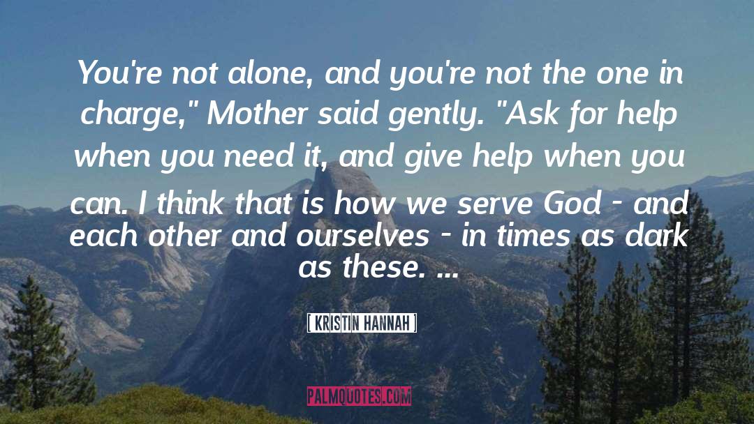 Ask For Help quotes by Kristin Hannah