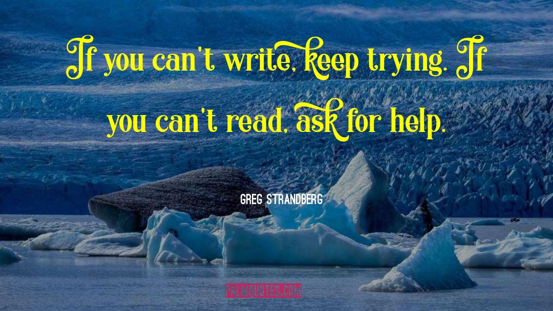 Ask For Help quotes by Greg Strandberg