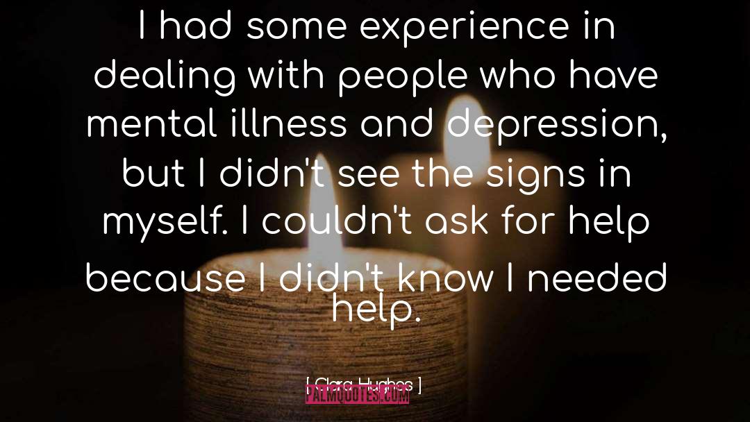 Ask For Help quotes by Clara Hughes