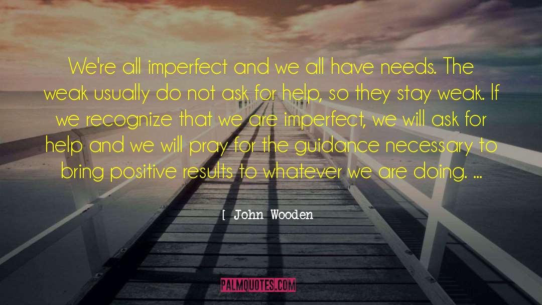 Ask For Help quotes by John Wooden