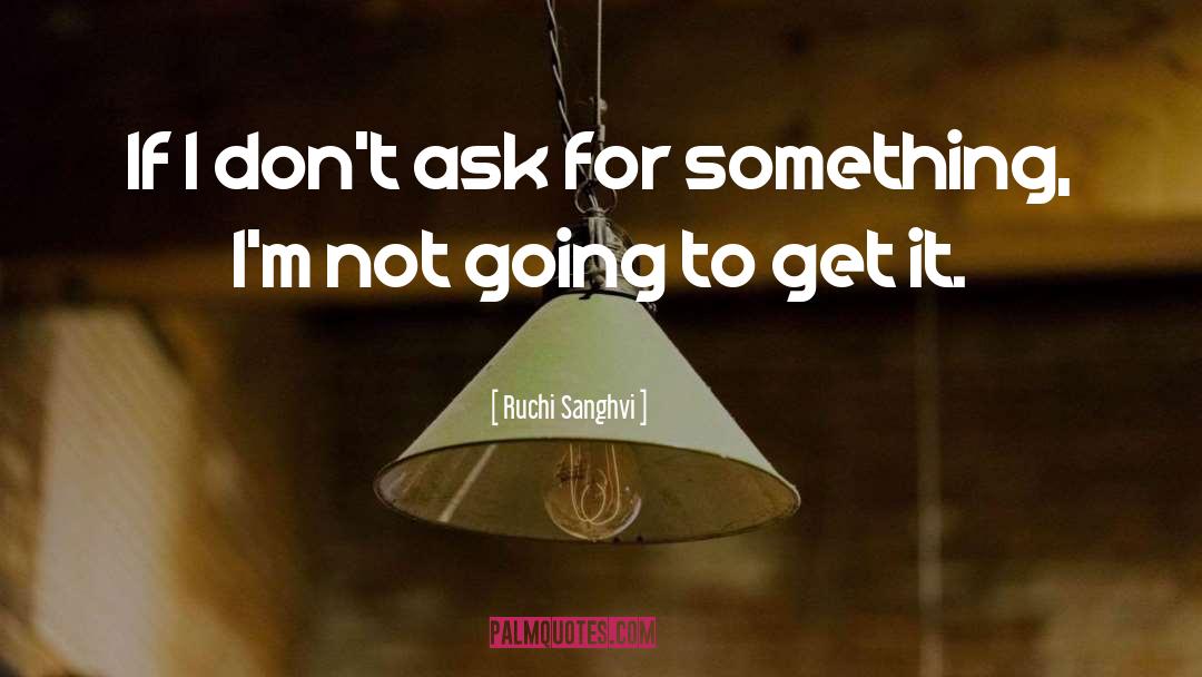 Ask For quotes by Ruchi Sanghvi