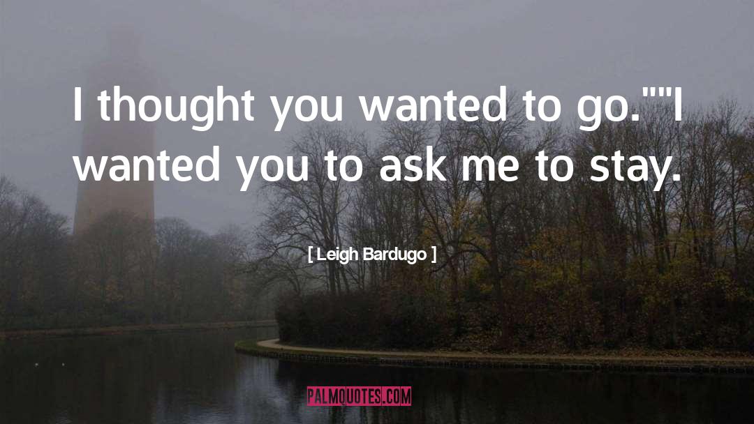 Ask Me quotes by Leigh Bardugo