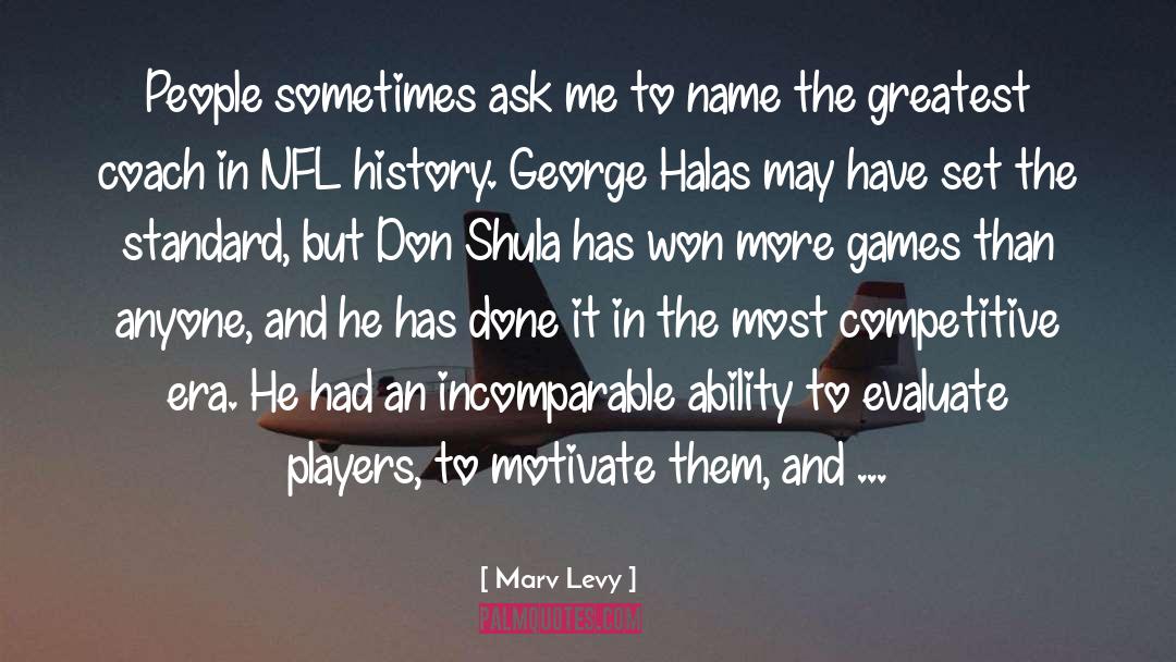 Ask Me quotes by Marv Levy