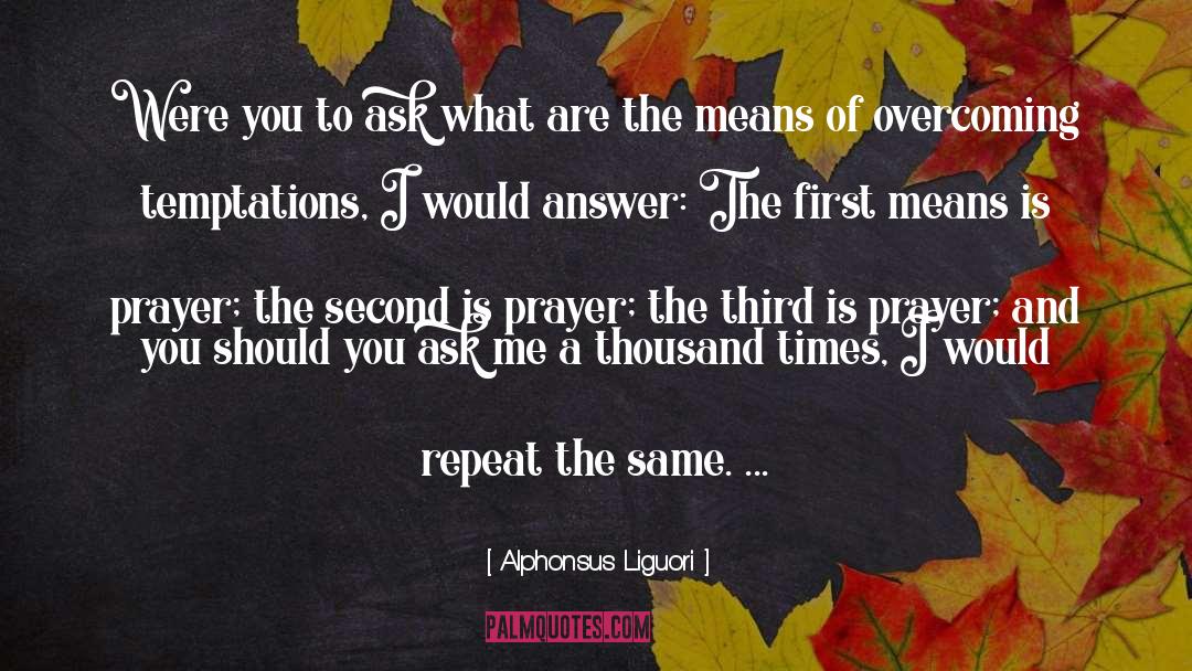 Ask Me quotes by Alphonsus Liguori