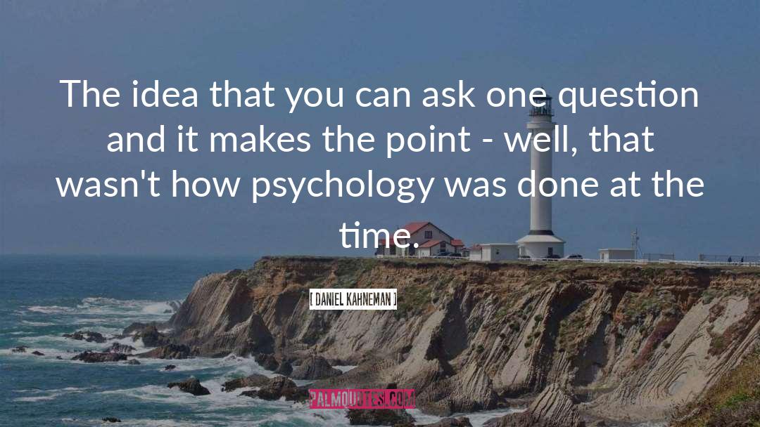 Ask One Question quotes by Daniel Kahneman
