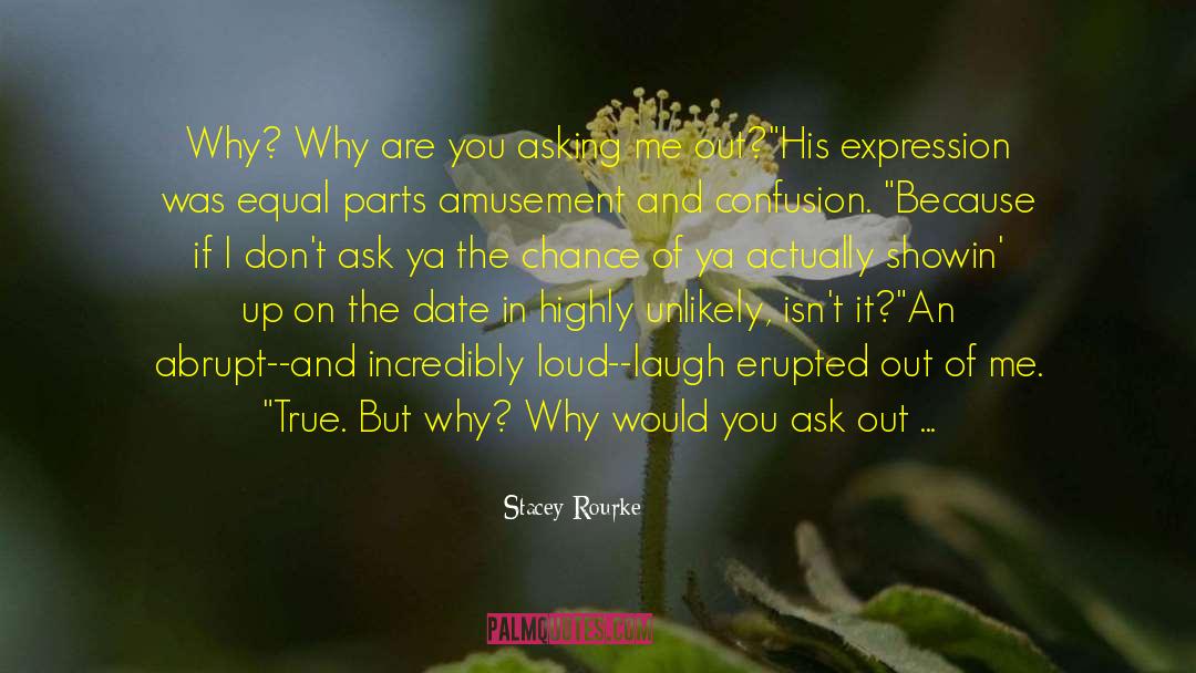 Ask Out quotes by Stacey Rourke