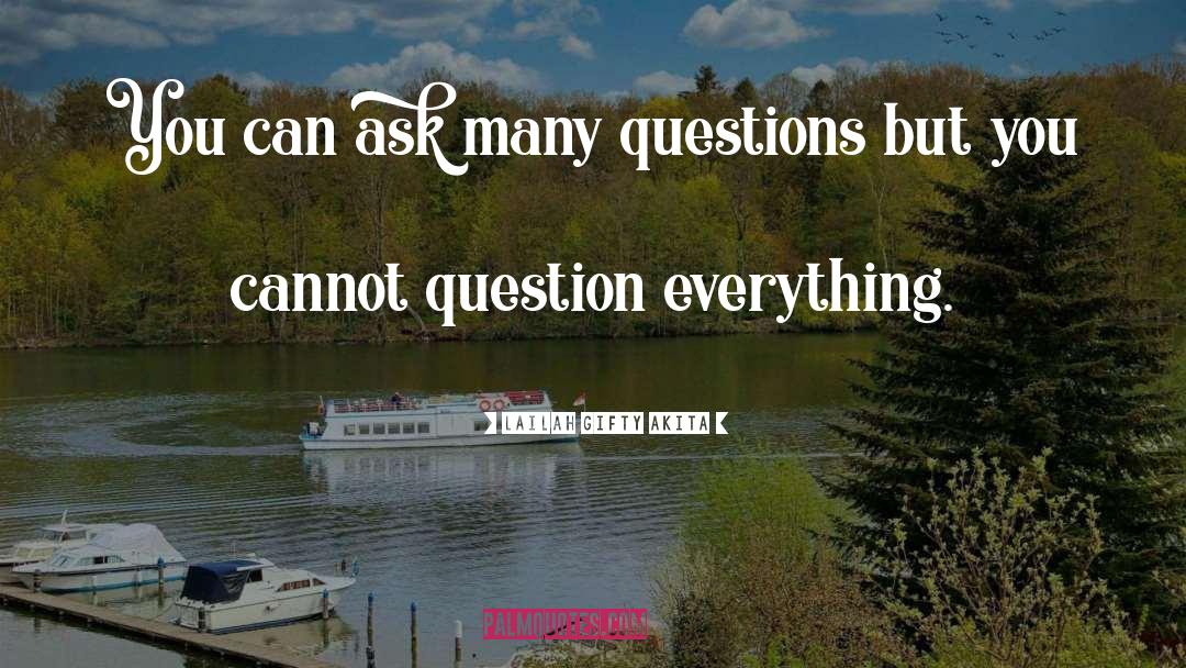 Ask Questions quotes by Lailah Gifty Akita