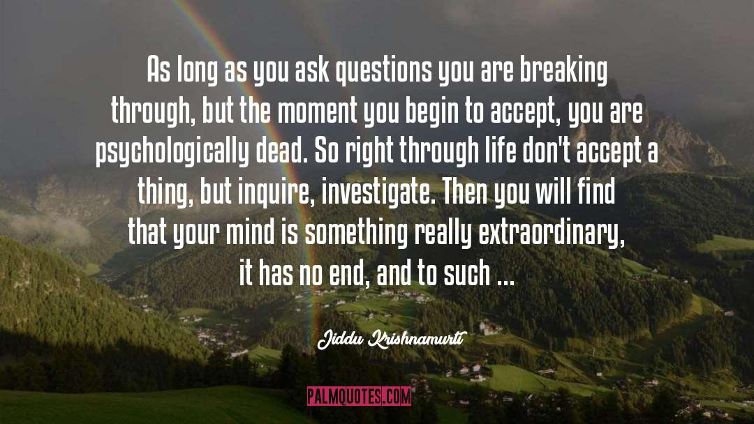 Ask Questions quotes by Jiddu Krishnamurti