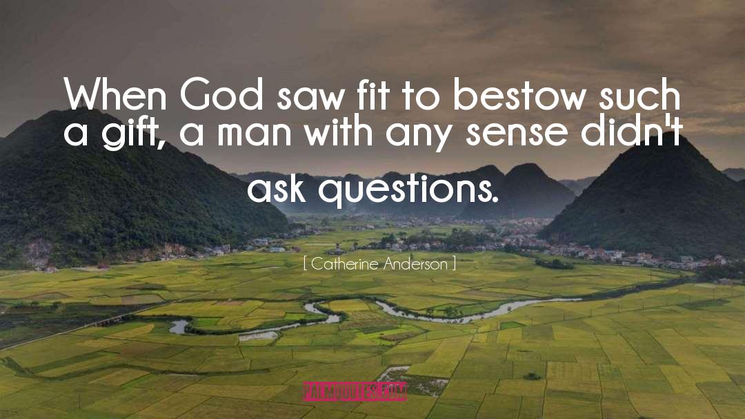 Ask Questions quotes by Catherine Anderson