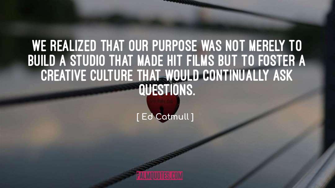 Ask Questions quotes by Ed Catmull