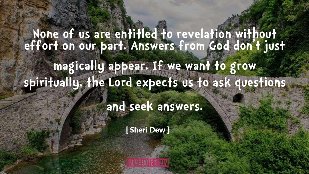 Ask Questions quotes by Sheri Dew