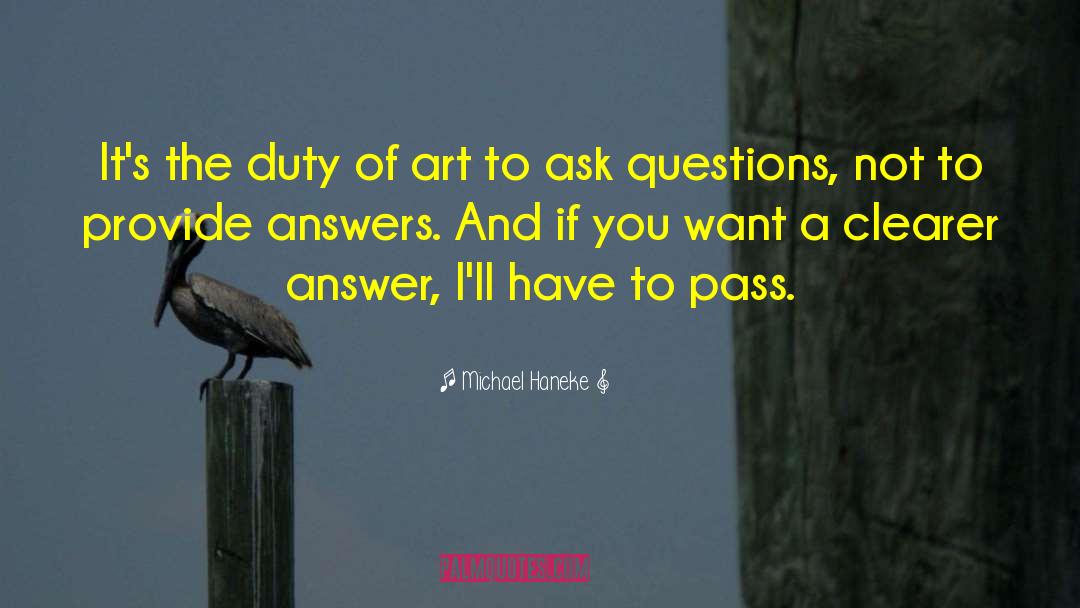 Ask Questions quotes by Michael Haneke