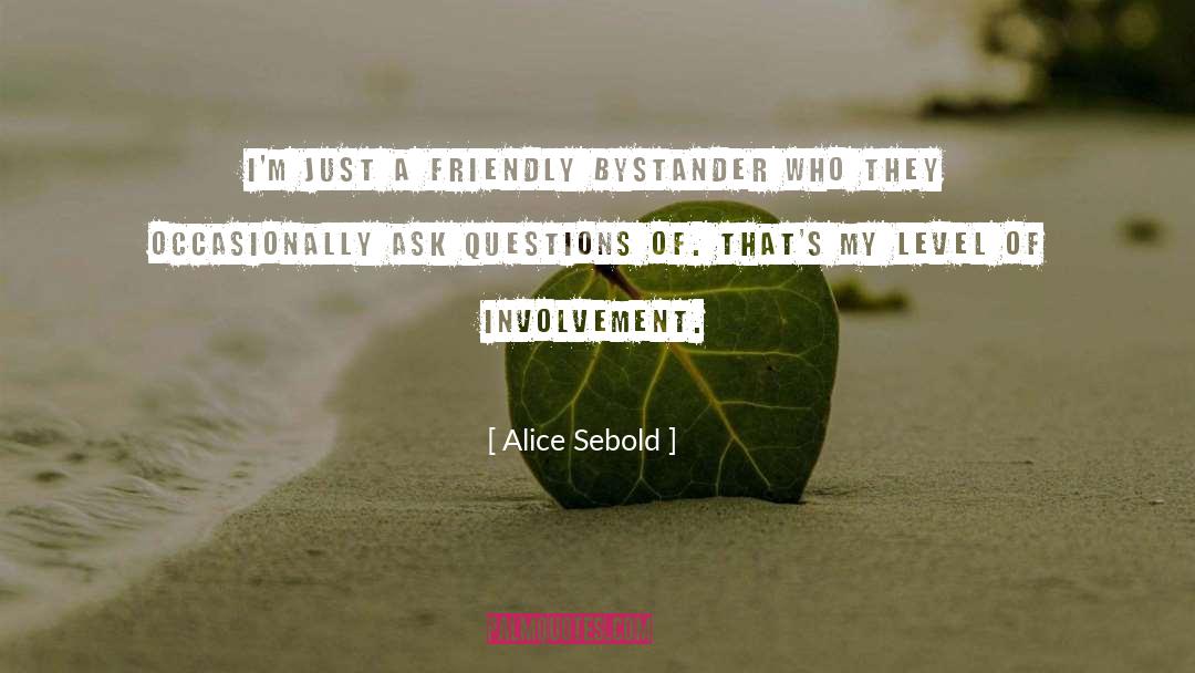 Ask Questions quotes by Alice Sebold