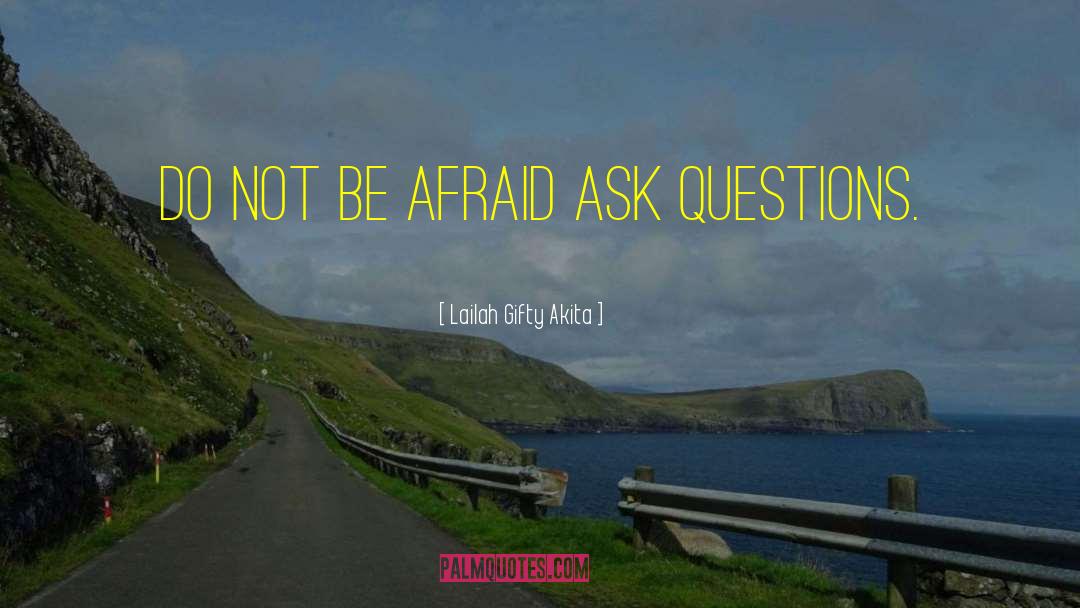 Ask Questions quotes by Lailah Gifty Akita