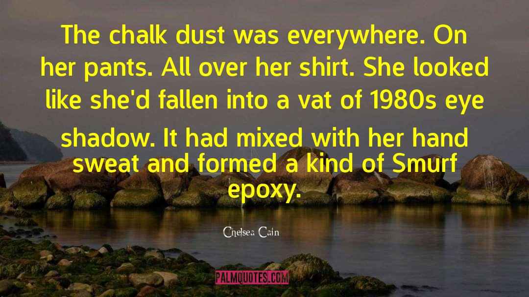 Ask The Dust quotes by Chelsea Cain