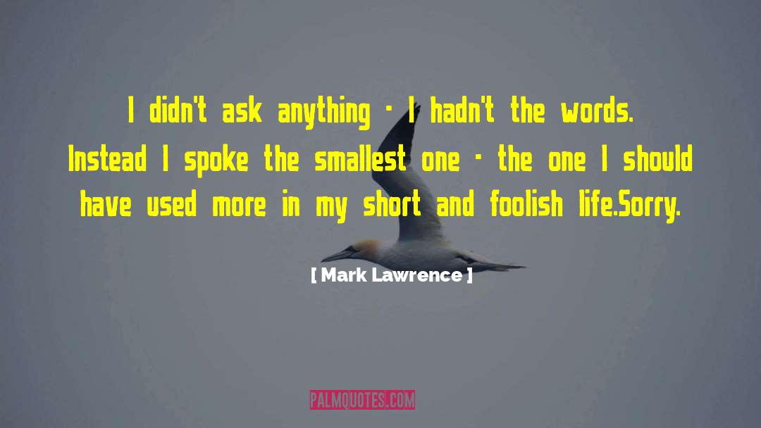 Ask The Dust quotes by Mark Lawrence