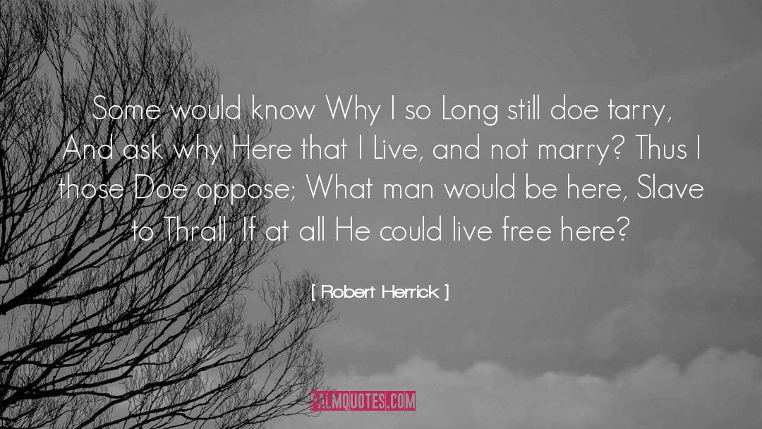 Ask Why quotes by Robert Herrick