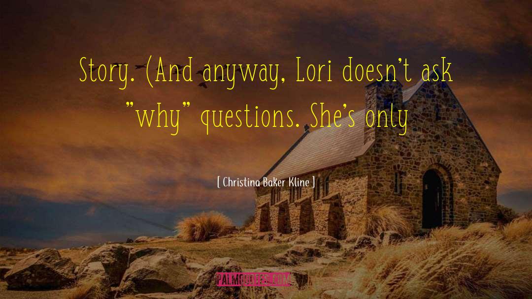 Ask Why quotes by Christina Baker Kline