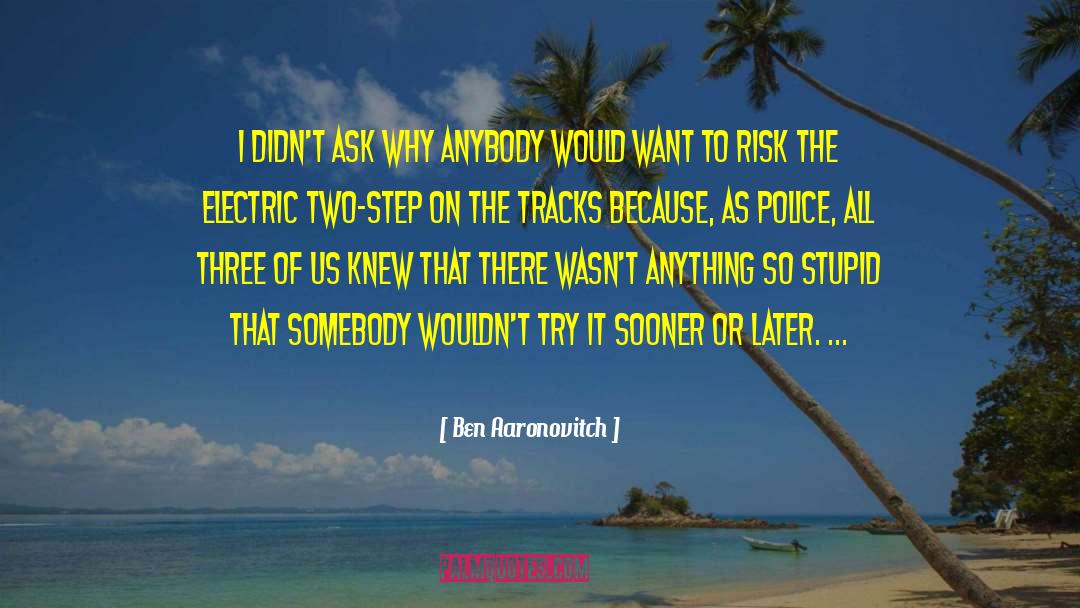 Ask Why quotes by Ben Aaronovitch
