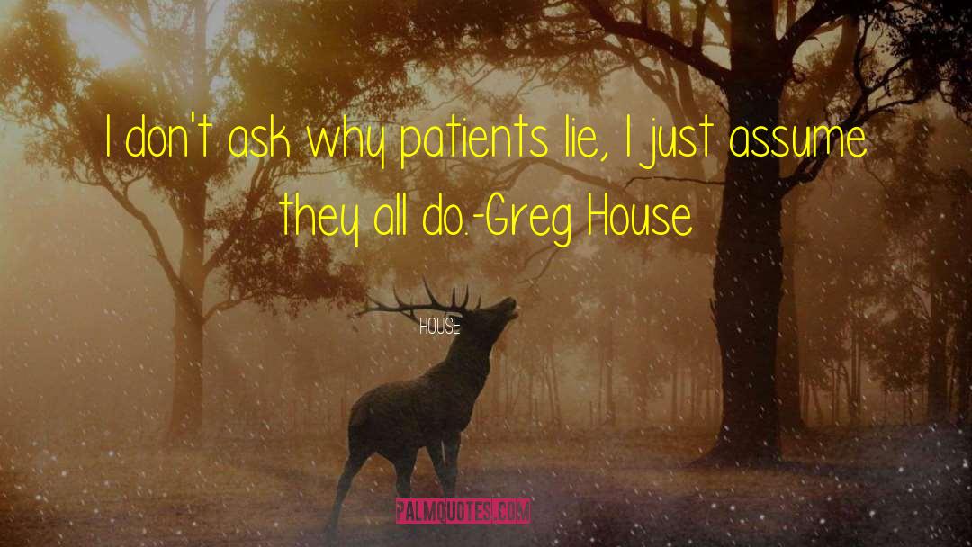 Ask Why quotes by House