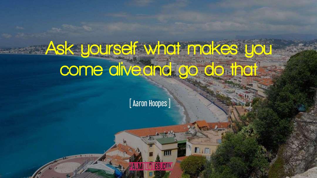 Ask Yourself quotes by Aaron Hoopes