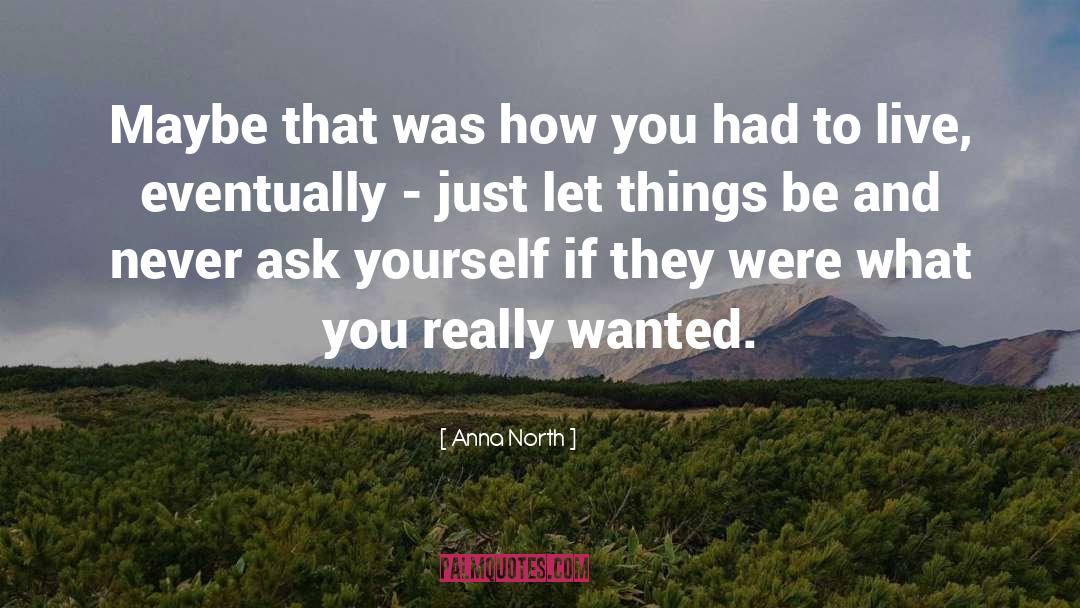 Ask Yourself quotes by Anna North