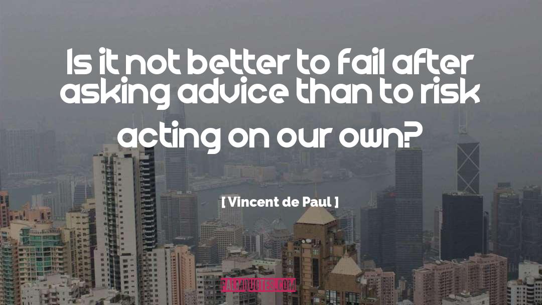 Asking Advice quotes by Vincent De Paul
