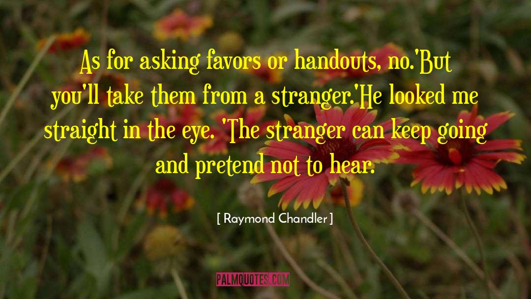 Asking Favors quotes by Raymond Chandler