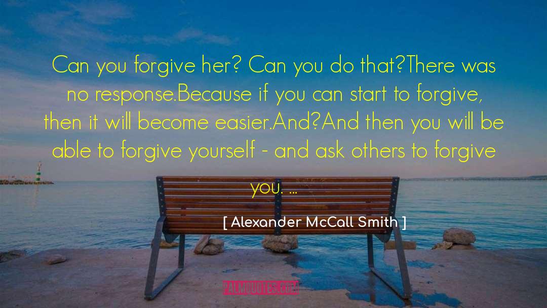 Asking For Forgiveness quotes by Alexander McCall Smith