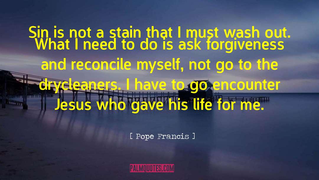 Asking For Forgiveness quotes by Pope Francis