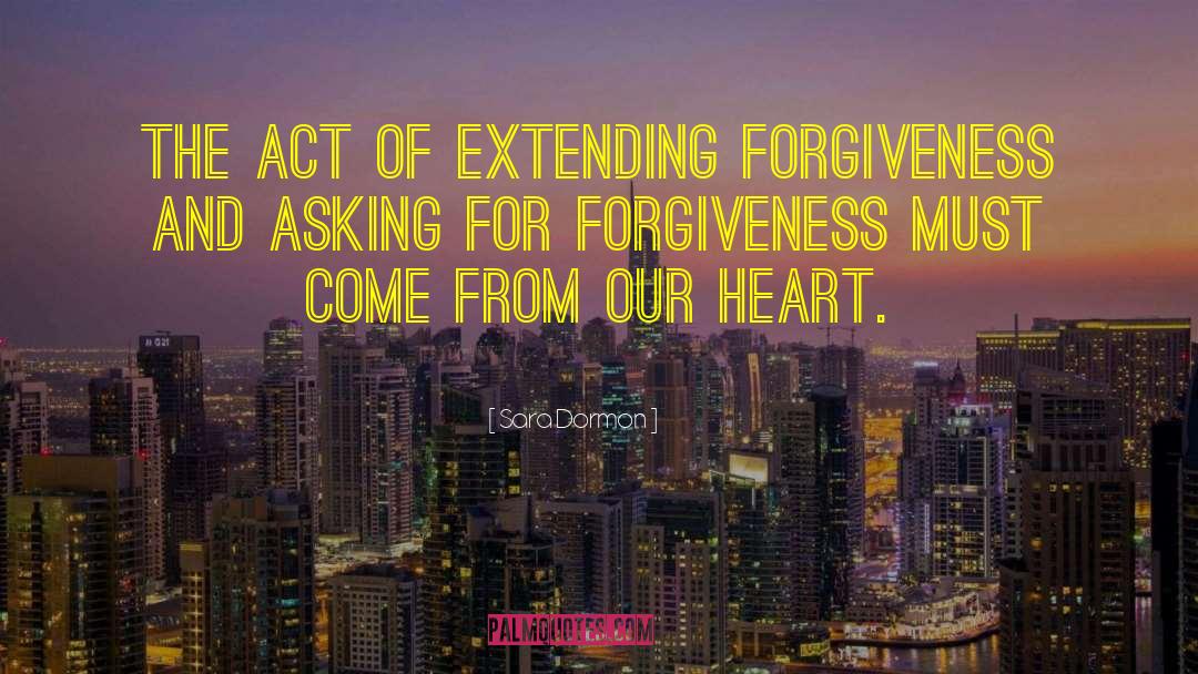 Asking For Forgiveness quotes by Sara Dormon