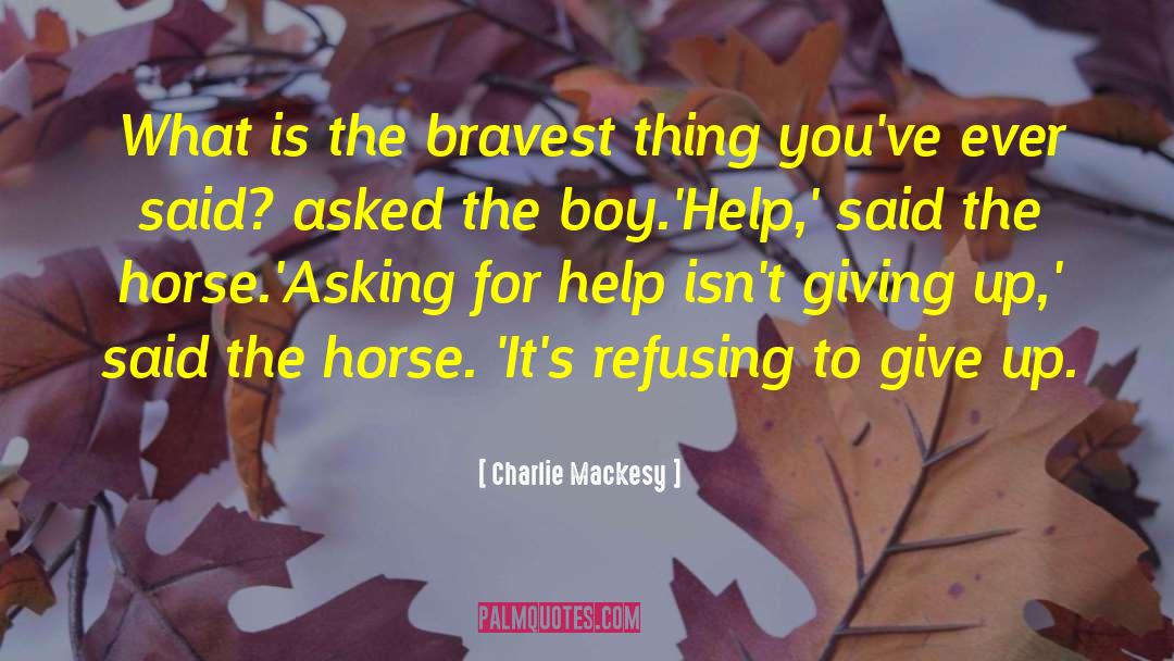 Asking For Help quotes by Charlie Mackesy