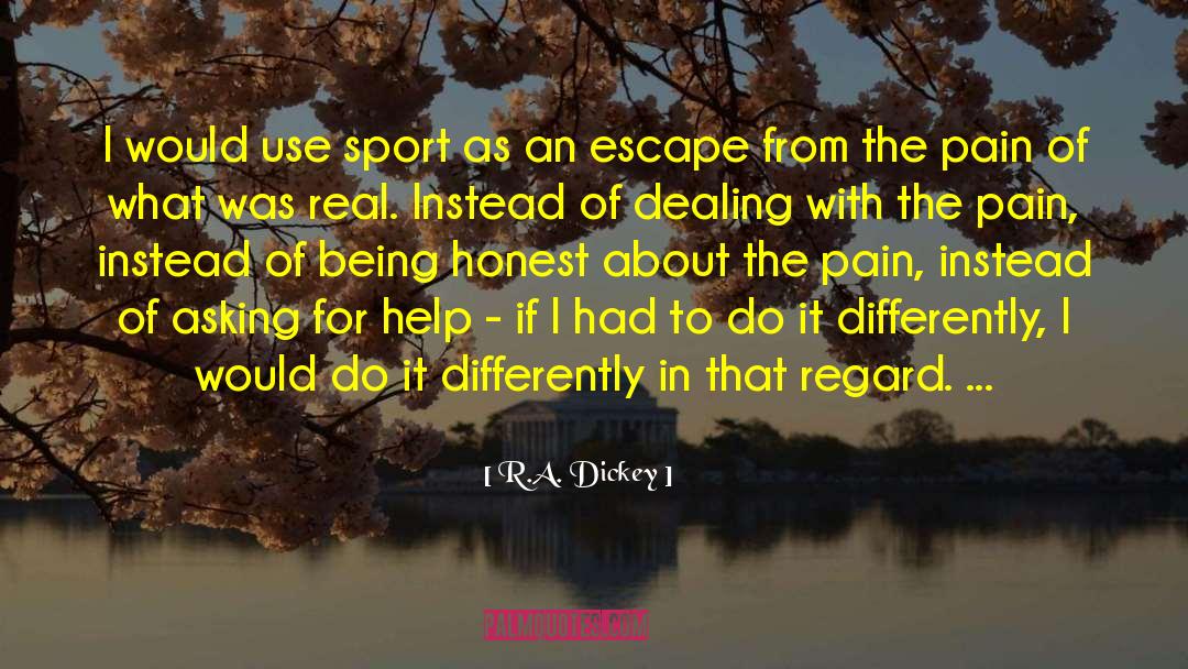 Asking For Help quotes by R.A. Dickey