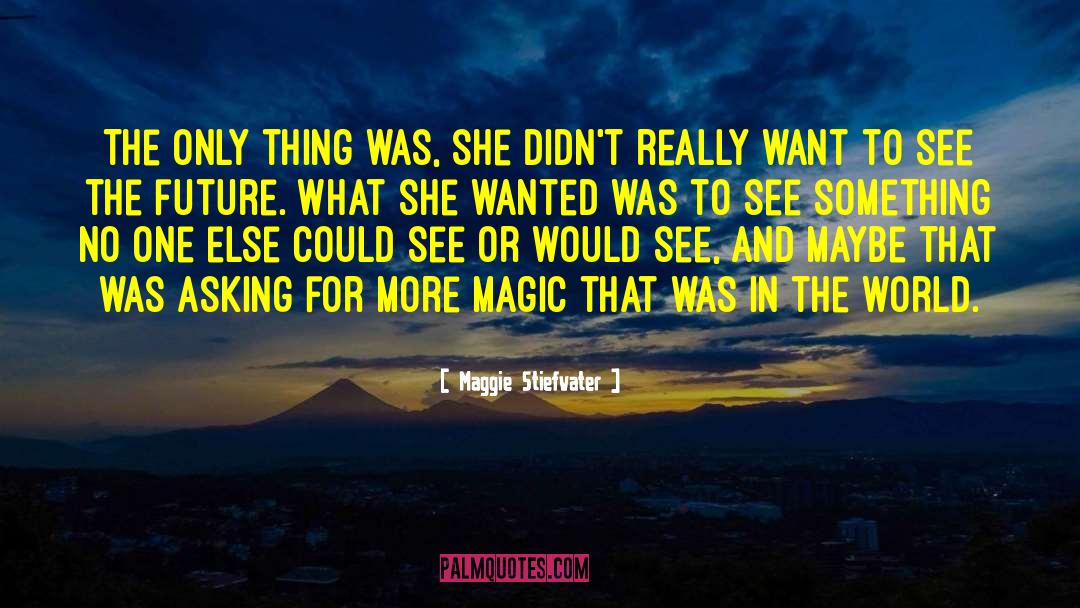 Asking For More quotes by Maggie Stiefvater