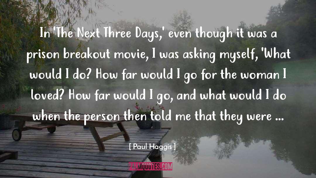 Asking For More quotes by Paul Haggis