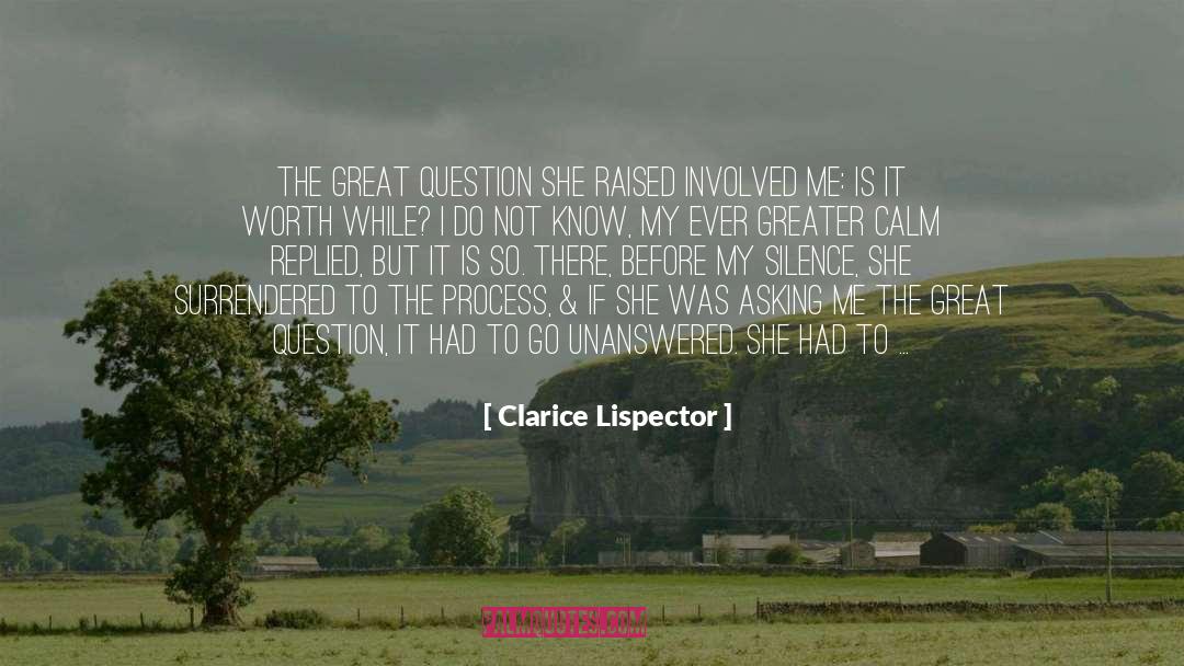 Asking For More quotes by Clarice Lispector