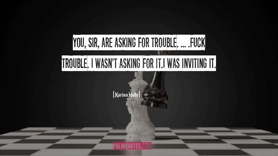 Asking For Trouble quotes by Karina Halle