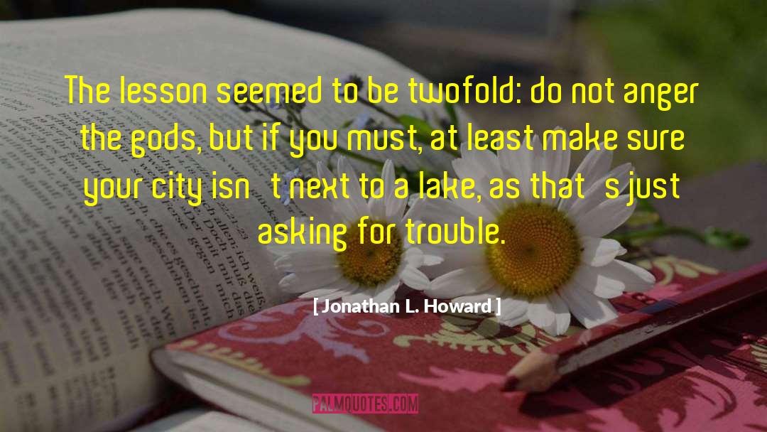 Asking For Trouble quotes by Jonathan L. Howard