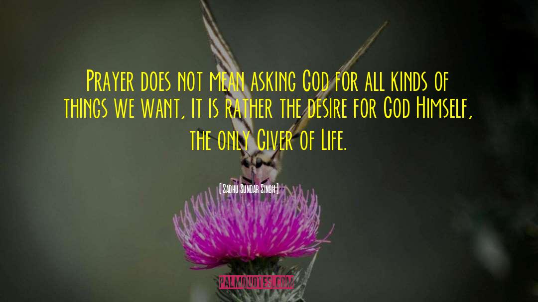 Asking God quotes by Sadhu Sundar Singh