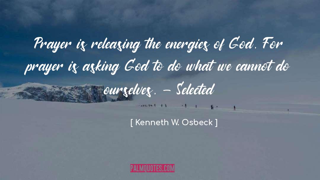 Asking God quotes by Kenneth W. Osbeck
