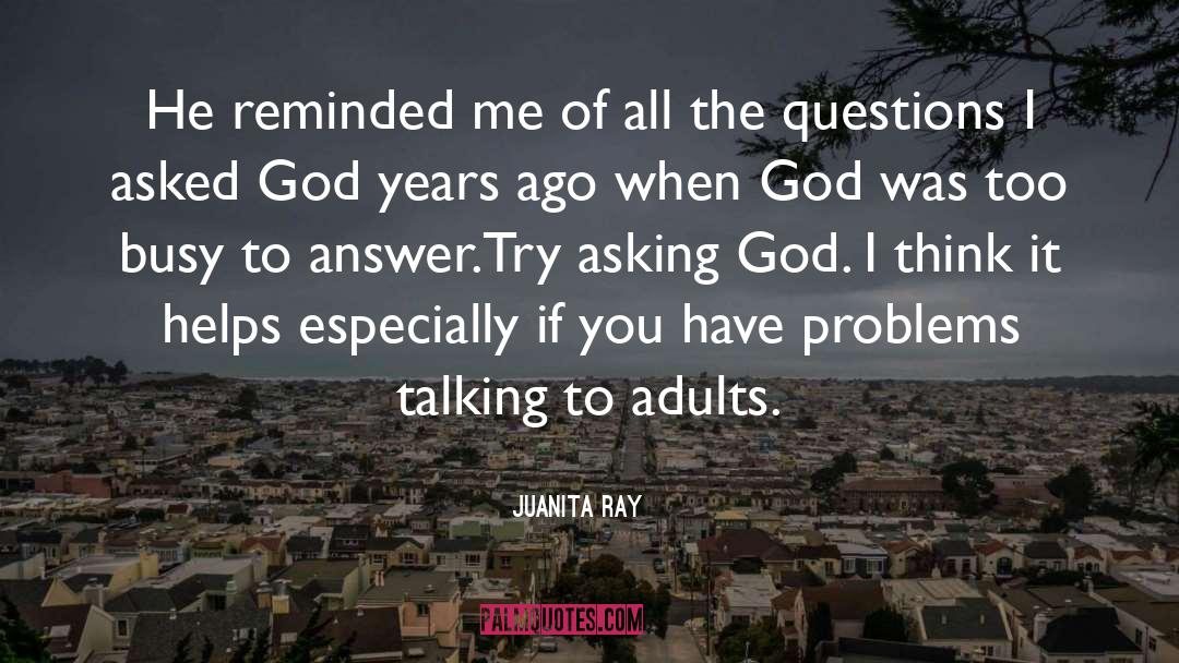 Asking God quotes by Juanita Ray