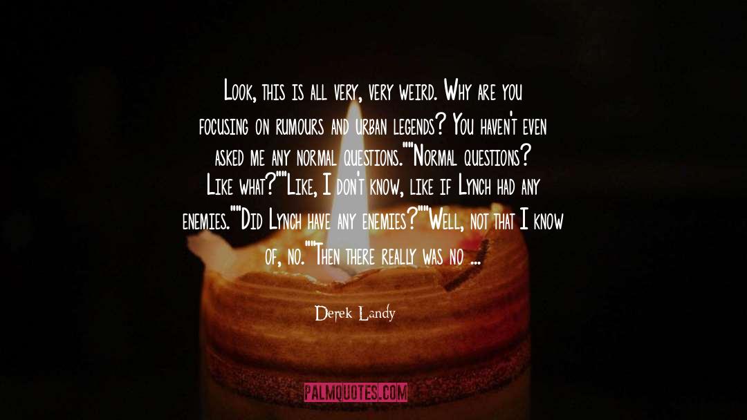 Asking Questions And Learning quotes by Derek Landy