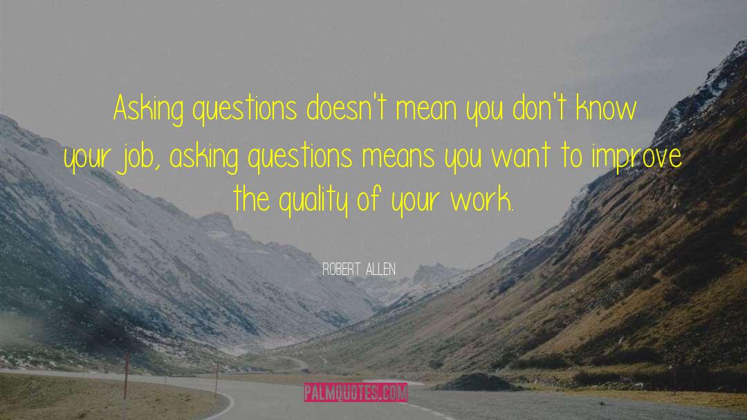 Asking Questions quotes by Robert Allen