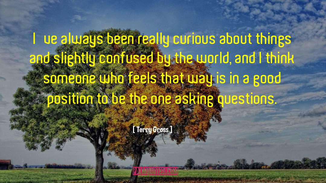 Asking Questions quotes by Terry Gross