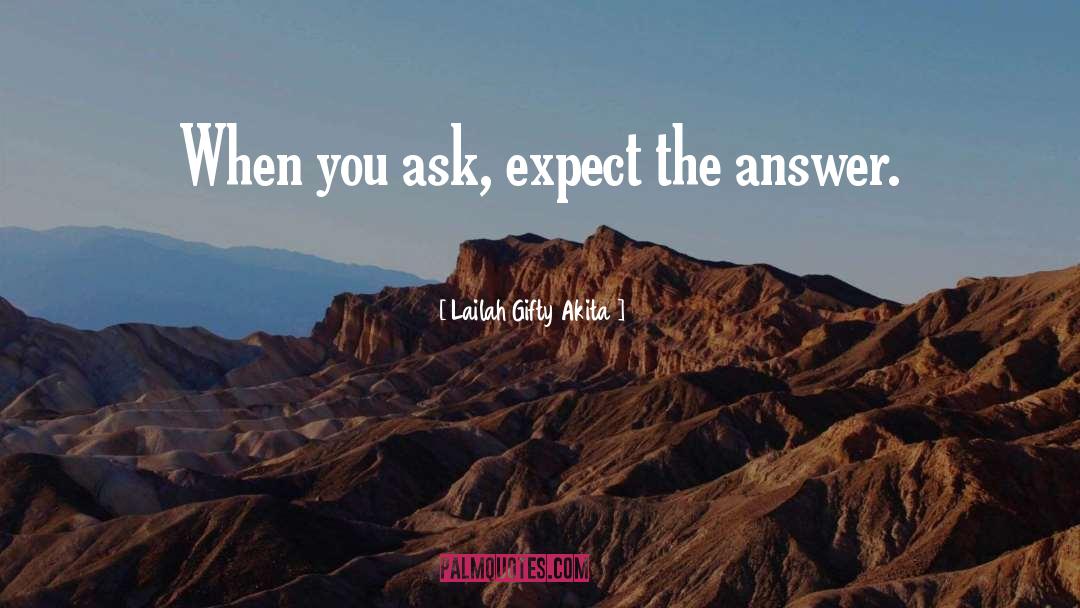 Asking Questions quotes by Lailah Gifty Akita