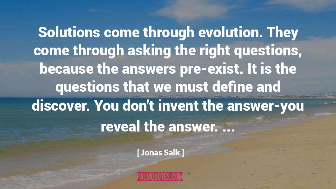 Asking The Right Questions quotes by Jonas Salk