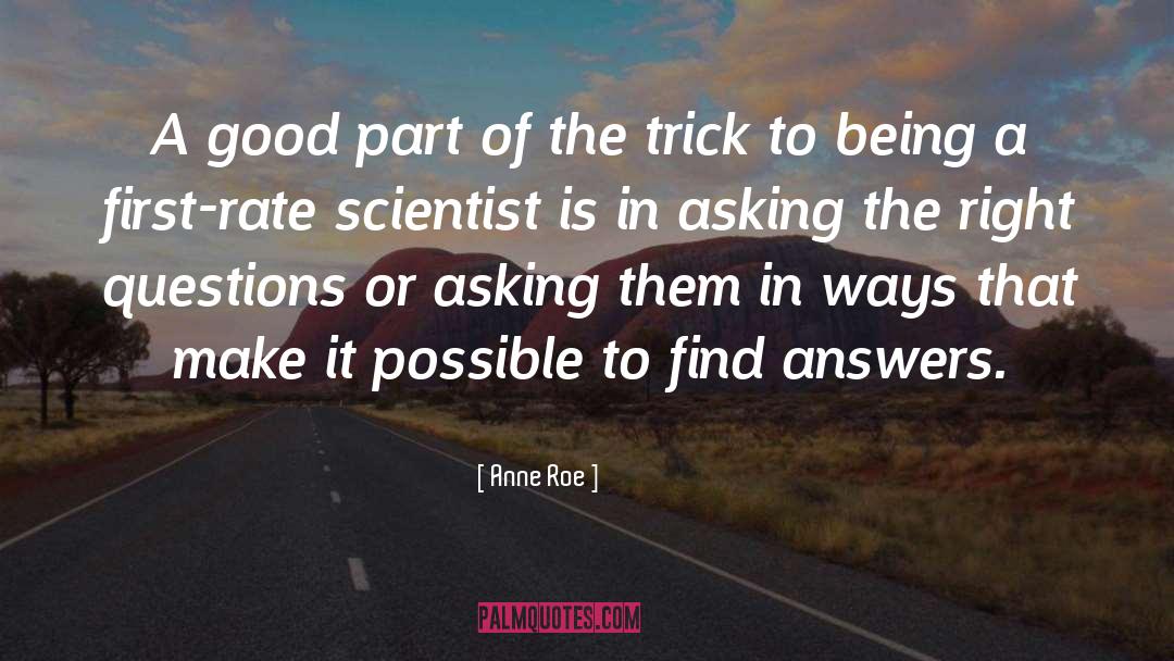 Asking The Right Questions quotes by Anne Roe